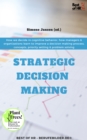 Image for Strategic Decision Making: How we decide in cognitive behavior, how managers &amp; organizations learn to improve a decision making process, concepts, priority setting &amp; problem solving