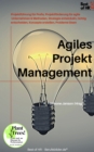 Image for Agiles Projektmanagement: Projektfuhrung fur Profis, Projektforderung fur agile Unternehmen &amp; Methoden, Strategie entwickeln, richtig entscheiden, Konzepte erstellen, Probleme losen