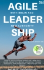 Image for Agile Leadership with Brain and New Authority: How to successfully transit to a new role model in the VUCA world, accompany change processes, use psychology &amp; motivation for leading