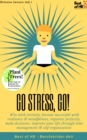 Image for Go Stress, Go: Win with serenity, become successful with resilience &amp; mindfulness, organise perfectly, make decisions, improve your life through time management &amp; self-organisation