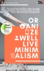 Image for Organize well Live Minimalism: Set priorities &amp; perfect order, arrange properly, less is more, make the right decisions, master continuous stress &amp; time traps with time management