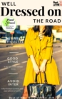 Image for Well Dressed on the Road: Business Etiquette &amp; Fashion on Travel, Good Style &amp; The Right Outfit Without Stress, Avoid Intercultural Embarrassment, Pack Your Suitcase Properly