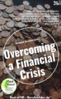 Image for Overcoming a Financial Crisis: Learn to handle money successfully, save &amp; invest intelligently, understand investments &amp; finances, ETF index funds &amp; stock trading for beginners