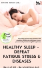 Image for Healthy Sleep -  Defeat Fatigue Stress &amp; Diseases: Psychology against sleep disorders, with relaxation resilience &amp; mindfulness to inner peace serenity mental strength &amp; happieness
