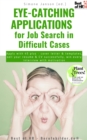 Image for Eye-Catching Applications for Job Search in Difficult Cases: Apply With 45 Plus - Cover Letter &amp; Templates, Sell Your Resume &amp; CV Successfully, Win Every Interview With Motivation