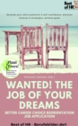 Image for Wanted! The Job of Your Dreams - Better Career Choice Reorientation Job Application: Develop your skills potential &amp; self-confidence, discover chances &amp; strategies, achieve goals