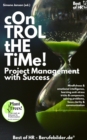 Image for Control the Time! Project Management With Success: Mindfulness &amp; Emotional Intelligence, Learning Anti-Stress Tricks &amp; Composure, Solving Problems, Focus Clarity &amp; Communication