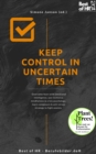 Image for Keep Control in Uncertain Times: Overcome Fears With Emotional Intelligence, Use Resilience Mindfulness &amp; Crisis Psychology, Learn Composure &amp; Anti-Stress Strategy to Fight Anxiety