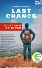 Image for Last Chance! Do It Now or Never: Train Your Resilience, Make More Money, Overcome Self-Sabotage Fears &amp; Anxieties, Learn Risk Strategies, Change Beliefs &amp; Bad Habits, Achieve Goals