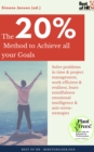 Image for 20% Method to Achieve all your Goals: Solve problems in time &amp; project management, work efficient &amp; resilient, learn mindfulness emotional intelligence &amp; anti-stress-strategies