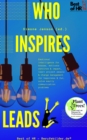 Image for Who Inspires Leads: Emotional Intelligence for Bosses, Motivate Convince &amp; Impact, Learn Project People &amp; Change Management for Happiness &amp; Fun, Solve Easily Communication Problems