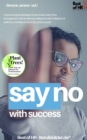 Image for Say No With Success: Overcome Guilt Sabotage Doubts &amp; Fears, Learn Time Management, Train Emotional Intelligence Self-Confidence &amp; Resilience, Increase Productivity, Achieve Goals