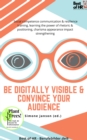 Image for Be Digitally Visible &amp; Convince Your Audience: Social Competence Communication &amp; Resilience Training, Learning the Power of Rhetoric &amp; Positioning, Charisma Appearance Impact Strengthening