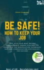 Image for Be Safe! How to Keep Your Job: Deal With Your Boss, Become Irreplaceable, Career Strategy for Employees, Use Manipulation Techniques Rhetoric Communication &amp; Psychology for Success