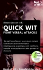 Image for Quick Wit - Fight Verbal Attacks: Be Self-Confident, Learn Non-Violent Communication Emotional Intelligence &amp; Resilience in Conflicts, Handle Manipulation &amp; The Power of Rhetoric