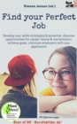 Image for Find Your Perfect Job: Develop Your Skills Strategies &amp; Potential, Discover Opportunities for Career Choice &amp; Reorientation, Achieve Goals, Convince Employers With Your Application