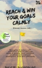 Image for Reach &amp; Win Your Goals Calmly: Strengthen &amp; Mature Self-Confidence Without Sabotage Stress &amp; Anxiety, Learn Resilience Mindfulness &amp; Emotional Intelligence, Work More Efficiently
