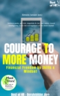 Image for Courage to More Money! Financial Freedom by Skills &amp; Mindset: Achieve Goals, Get Rich, Negotiate &amp; Rise Your Salary, Invest Intelligently, Learn Risk Management of the Stock Market