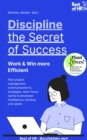 Image for Discipline - The Secret of Success! Work &amp; Win More Efficient: Plan Project Management Communication &amp; Strategies, Learn Focus Clarity &amp; Emotional Intelligence, Achieve Your Goals