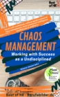 Image for Chaos Management - Working With Success as a Undisciplined: Boost Self-Confidence, Achieve Goals Instead of Time Management, Learn Emotional Intelligence Mindfulness &amp; Resilience