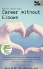 Image for Career Without Elbows: Overcome Fears, Boost Emotional Intelligence Resilience &amp; Self-Confidence as an Introvert, Learn Communication Rhetoric &amp; Self-Love as an Highly Sensitive