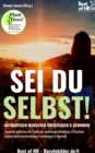 Image for Sei Du Selbst! Authentisch Menschen Uberzeugen &amp; Gewinnen: Souveran Auftreten Mit Charisma, Emotionale Intelligenz &amp; Resilienz Starken Dank Kommunikation Psychologie &amp; Rhetorik