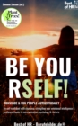 Image for Be Yourself! Convince &amp; Win People Authentically: Be self-confident with charisma, strengthen your emotional intelligence &amp; resilience thanks to communication psychology &amp; rhetoric