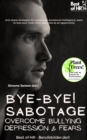 Image for Bye-Bye Sabotage! Overcome Bullying Depression &amp; Fears: Anti-Stress Strategies for Resilience &amp; Emotional Intelligence, Learn to Love Your Inner Child, See Crises as an Opportunity