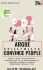 Image for Argue Skillfully &amp; Convince People: Improve Repartee Self-Confidence &amp; Communication, Use the Power of Rhetoric &amp; Emotional Intelligence, Recognize Manipulation Techniques &amp; Lies