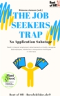 Image for Job Seekers Trap! No Application Sabotage: Read &amp; Interpret Employment Advertisements Critically, Recognize Bad Employers, Handle Lies &amp; Manipulation Techniques in Interviews