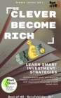 Image for Be Clever Become Rich! Learn Smart Investment-Strategies: Achieve Wealth Goals, Gain Financial Freedom &amp; Education, Earn More Money With Negotiation Knowledge &amp; Stock Market Skills