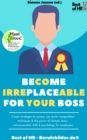 Image for Become Irreplaceable for your Boss: Career strategies to success, use secret manipulation techniques &amp; the power of rhetoric, learn communication skills &amp; psychology for employees