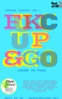 Image for Fuck Up &amp; Go! Learn to Fail: Reach Goals With Resilience, Train Emotional Intelligence Conflict Management &amp; Self-Confidence, Handle Sabotage &amp; Manipulation, Use Risk Psychology