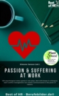 Image for Passion &amp; Suffering at Work: Win Psychological Status-Games &amp; Role-Plays, Deal With Bosses &amp; Colleagues, Learn Conflict Management Non-Violent Communication &amp; The Power of Rhetoric
