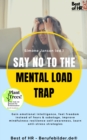Image for Say No to the Mental Load Trap: Gain Emotional Intelligence, Feel Freedom Instead of Fears &amp; Sabotage, Improve Mindfulness Resilience Self-Awareness, Learn Anti-Stress Strategies