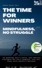 Image for Time for Winners - Mindfulness, no Struggle: Use psychology focus &amp; clarity, learn emotional intelligence self-love &amp; leadership, train anti-stress skills rhetoric &amp; resilience