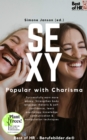 Image for Sexy! Popular with Charisma: Successfully earn more money, Strengthen body language rhetoric &amp; self-confidence, learn psychology-knowledge communication &amp; manipulation techniques