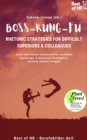 Image for Boss Kung Fu! Rhetoric Strategies for Difficult Superiors &amp; Colleagues: Learn non-violent communication resilience psychology  &amp; emotional intelligence, serenity without struggle