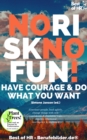 Image for No Risk No Fun! Have Courage &amp; Do What You Want: Convince people, lead agilely, change things with self-confidence &amp; charisma, train repartee emotional intelligence &amp; resilience