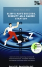 Image for Sleep &amp; Have Success. Serenity as a Career Strategy: Learn Anti-Stress Psychology Resilience &amp; Communication Skills, Strengthen Emotional Intelligence Mindfulness &amp; Self-Confidence