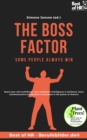 Image for Boss Factor! Some People always Win: Boost your self-confidence, train emotional intelligence &amp; resilience, learn communication manipulation techniques &amp; the power of rhetoric