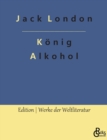 Image for Konig Alkohol : Alcoholic Memoirs