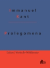 Image for Prolegomena : Prolegomena zu einer jeden kunftigen Metaphysik, die als Wissenschaft wird auftreten koennen