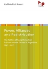 Image for Power, alliances, and redistribution  : the politics of social protection for low-income earners in Argentina, 1943-2015