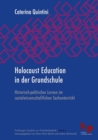Image for Holocaust Education in der Grundschule: Historisch-politisches Lernen im sozialwissenschaftlichen Sachunterricht