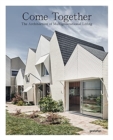 Image for Come together  : the architecture of multigenerational living