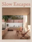 Image for Slow Escapes : Rural Retreats for Conscious Travelers