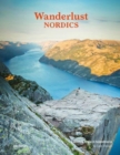 Image for Wanderlust Nordics : Exploring Trails in Scandinavia