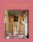 Image for Living to the Max : Opulent Homes and Maximalist Interiors