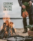 Image for Cooking Greens on Fire : Vegetarian Recipes for the Dutch Oven and Grill